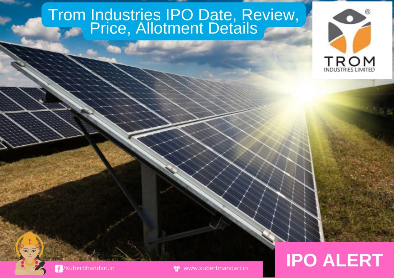 Trom Industries IPO Date, Review, Price, Allotment Details