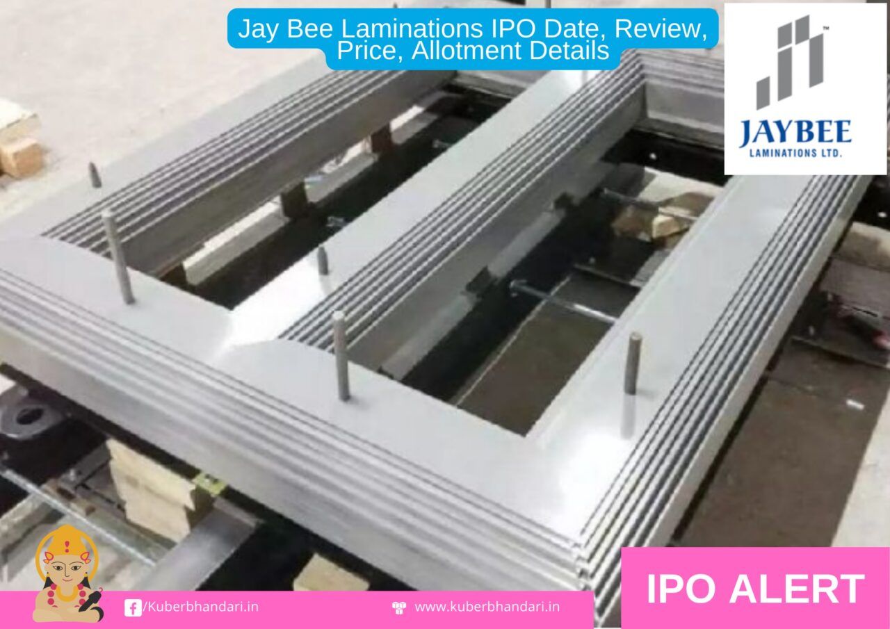 Jay Bee Laminations IPO Date, Review, Price, Allotment Details