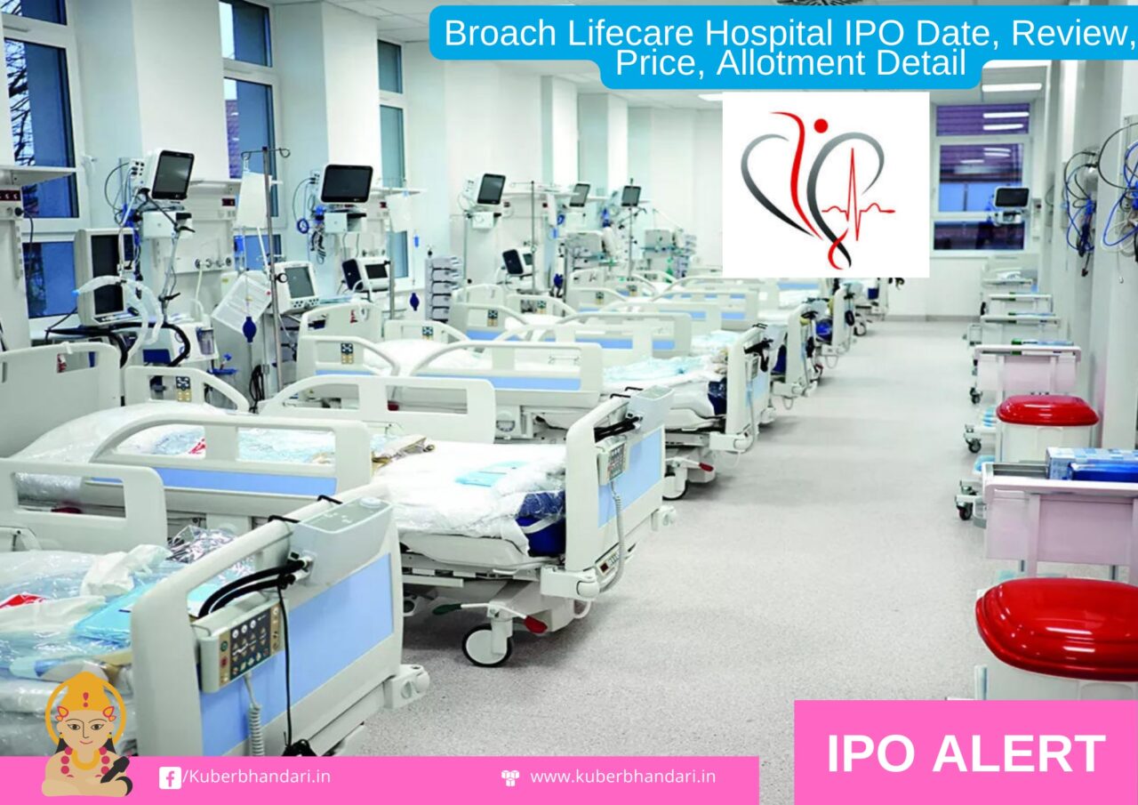 Broach Lifecare Hospital IPO Date, Review, Price, Allotment Detail